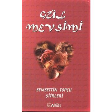 Gül Mevsimi - Şemsettin Topçu