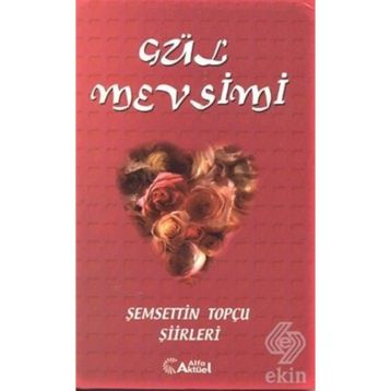 Gül Mevsimi - Şemsettin Topçu