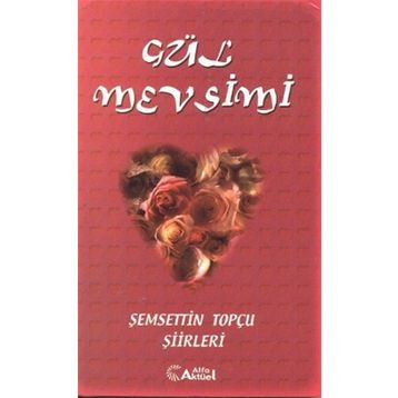 Gül Mevsimi - Şemsettin Topçu