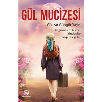 Gül Mucizesi - Gülizar Güngör Yaşin