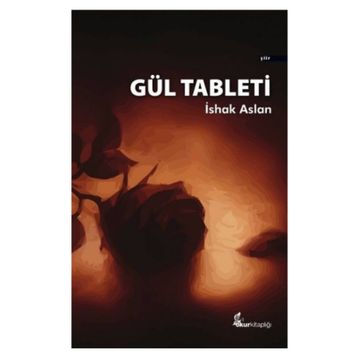 Gül Tableti - İshak Arslan