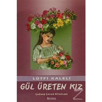 GÜL ÜRETEN KIZ - LÜTFİ KALELI