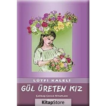 GÜL ÜRETEN KIZ - LÜTFİ KALELI