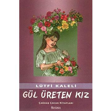 GÜL ÜRETEN KIZ - LÜTFİ KALELI