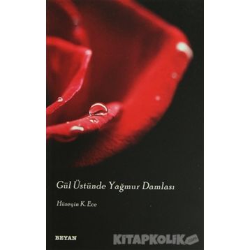 GÜL ÜSTÜNDE YAĞMUR DAMLASI - H. KERIM ECE