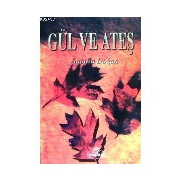 GÜL VE ATEŞ - SABIHA DOĞAN