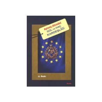 Gül ve Haç Kardeşlığı - Aytunç Altındal