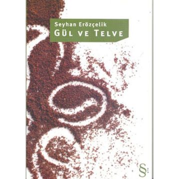 GÜL VE TELVE - SEYHAN ERÖZÇELİK