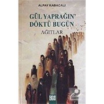GÜL YAPRAĞIN' DÖKTÜ BUGÜN - ALPAY KABACALI