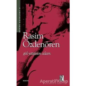 GÜL YETİŞTİREN ADAM - RASIM ÖZDENÖREN