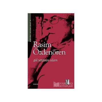 GÜL YETİŞTİREN ADAM - RASIM ÖZDENÖREN