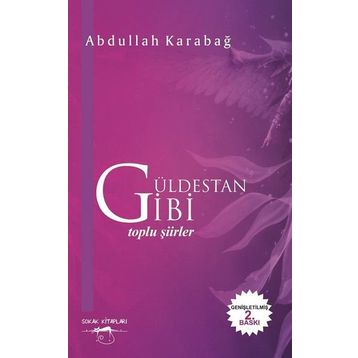Güldestan Gibi: Toplu Şiirler - Abdullah Karabağ