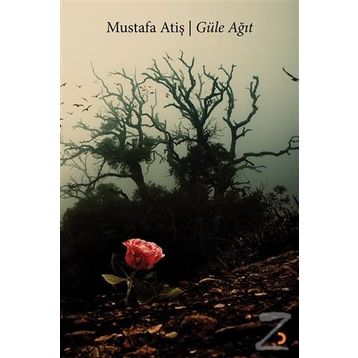 Güle Ağıt - Mustafa Atiş