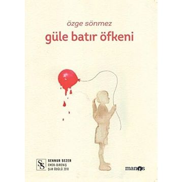 Güle Batır Öfkeni - Özge Sönmez