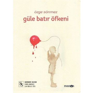 Güle Batır Öfkeni - Özge Sönmez