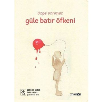 Güle Batır Öfkeni - Özge Sönmez