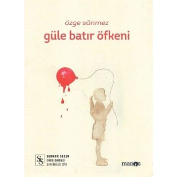 Güle Batır Öfkeni - Özge Sönmez