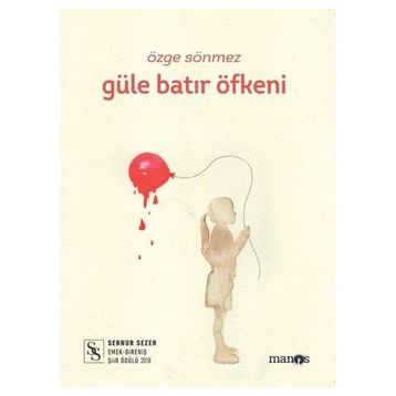 Güle Batır Öfkeni - Özge Sönmez