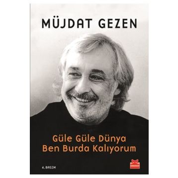 Güle Güle Dünya Ben Burda Kalıyorum - Müjdat Gezen