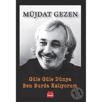 Güle Güle Dünya Ben Burda Kalıyorum - Müjdat Gezen