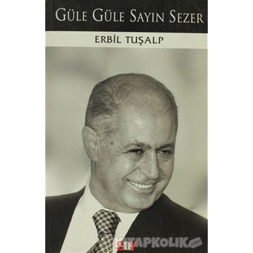 GÜLE GÜLE SAYIN SEZER - ERBIL TURALP