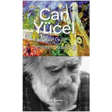 Güle Güle - Seslerin Sessizliği - Can Yücel