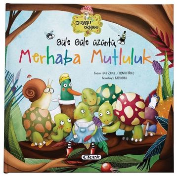Güle Güle Üzüntü - Merhaba Mutluluk - Çiçek Yayıncılık
