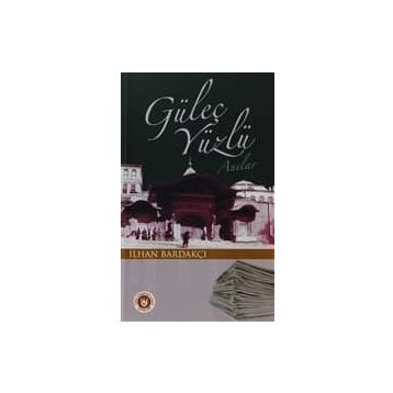 GÜLEÇ YÜZLÜ ANILAR - İLHAN BARDAKÇI