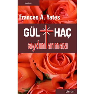 GÜLHAÇ AYDINLANMASI - FRANCES A. YATES