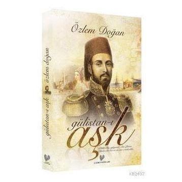 GÜLİSTAN-I AŞK - ÖZLEM DOĞAN