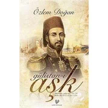 GÜLİSTAN-I AŞK - ÖZLEM DOĞAN
