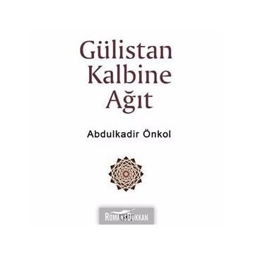 Gülistan Kalbine Ağıt - Abdulkadir Önkol
