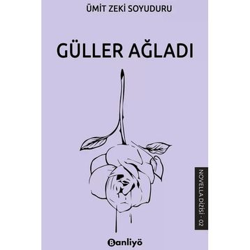 Güller Ağladı Ümit Zeki Soyuduru