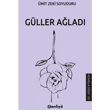 Güller Ağladı Ümit Zeki Soyuduru