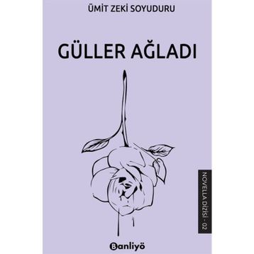 Güller Ağladı Ümit Zeki Soyuduru