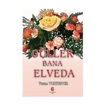 Güller Bana Elveda - Turan Yurtsever