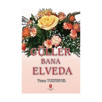 Güller Bana Elveda - Turan Yurtsever