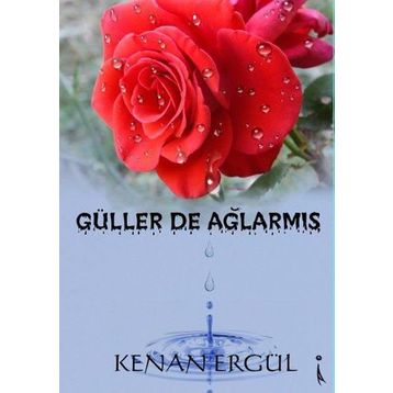 Güller De Ağlarmış - Kenan Ergül