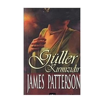 GÜLLER KIRMIZIDIR - JAMES PATTERSON