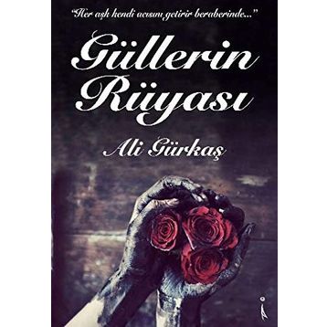 Güllerin Rüyası - Ali Gürkaş