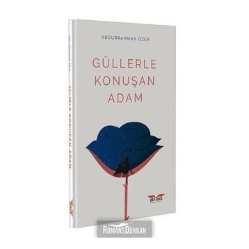Güllerle Konuşan Adam - Abdurrahman Özer