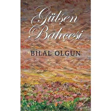 Gülşen Bahçesi - Bilal Olgun