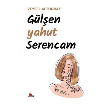 Gülşen yahut Serencam - Veysel Altunbay