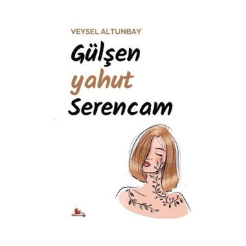 Gülşen yahut Serencam - Veysel Altunbay