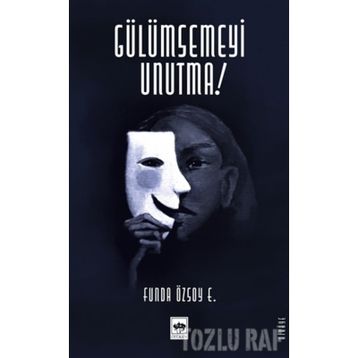 GÜLÜMSEMEYİ UNUTMA - FUNDA ÖZSOY ERDOĞAN