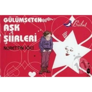 GÜLÜMSETEN AŞK ŞİİRLERİ - NURETTIN İĞCİ