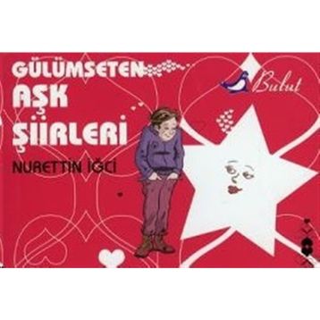 GÜLÜMSETEN AŞK ŞİİRLERİ - NURETTIN İĞCİ