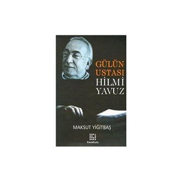 GÜLÜN USTASI HILMI YAVUZ - MAKSUT YİĞİTBAŞ