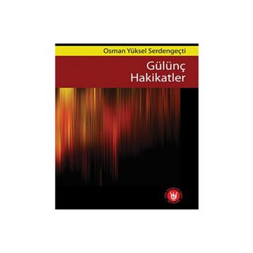GÜLÜNÇ HAKIKATLER - OSMAN YÜKSEL SERDENGEÇTİ