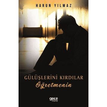 Gülüşlerini Kırdılar Öğretmenin - Harun Yılmaz